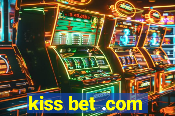 kiss bet .com